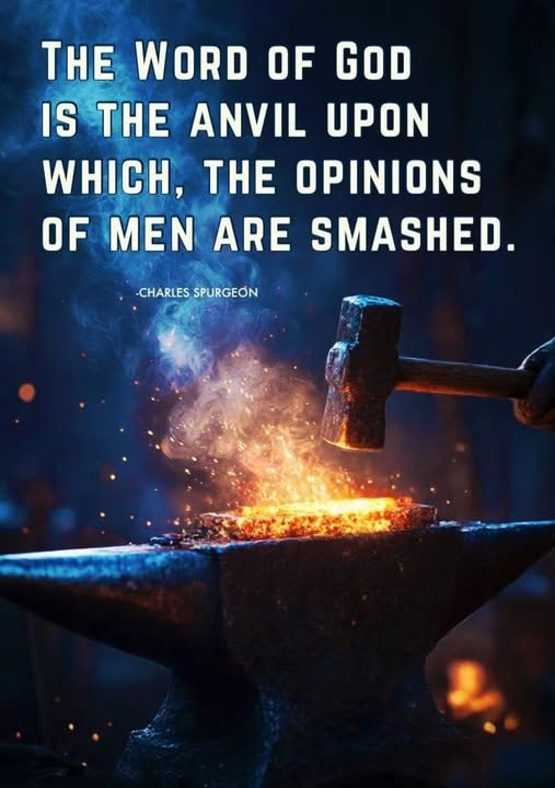 Charles Spurgeon quote — The Word of God is the anvil upon which the opinions of men are smashed.