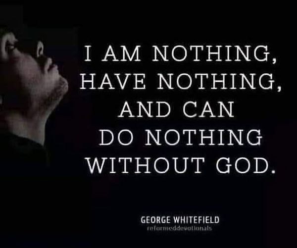 George Whitefield quote — I am nothing, have nothing, and can do nothing without God